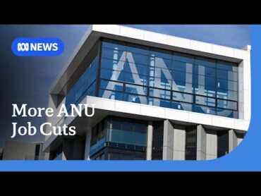 ANU announces more job cuts as it seeks to save $250 million  ABC NEWS