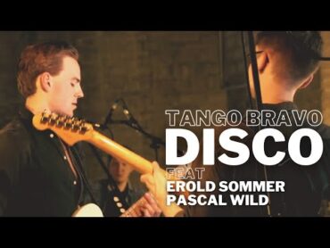 Tango Bravo  "Disco" (live) feat. Erold Sommer / Pascal Wild