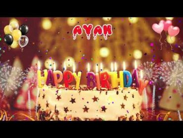 AYAH Happy Birthday Song – Happy Birthday Ayah أغنية عيد ميلاد فتاة عربية