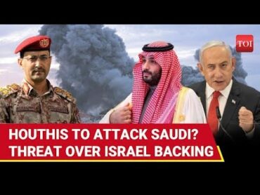 Houthis To Hit Saudi Arabia? CHILLING Threat To ‘Traitor Arabs’ Over Israel, US Support  Gaza War