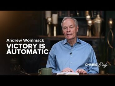 Victory Is Automatic  Andrew Wommack  Charis Daily  Season 2 Ep. 23