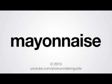How to Pronounce Mayonnaise