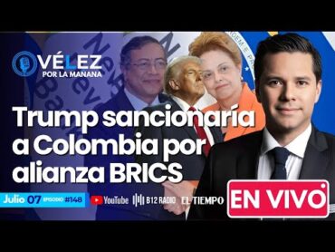 148 ENVIVO URG Trump sancionaría a Colombia por alianza BRICS y Petro pide perdón a EEUU  VPM