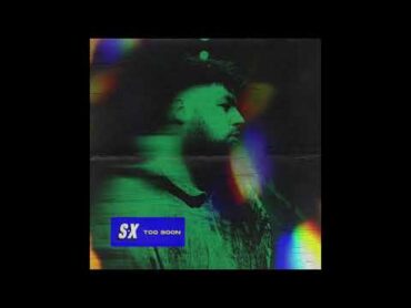 SX  Too Soon (Official Audio)