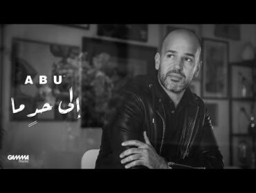 Abu  Ela 7aden Ma  Official Lyrics Video  2023  ابو  إلى حدٍ ما