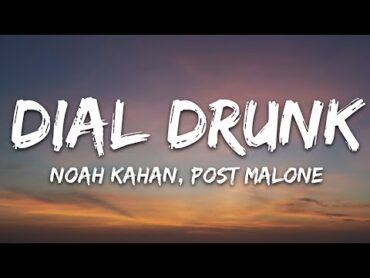 Noah Kahan, Post Malone  Dial Drunk (Lyrics)