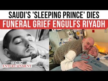 &39;Sleeping Prince&39; DIES After 20 Years In Coma  Saudi Arabia MOURNS, Funeral Preps Begin  WATCH