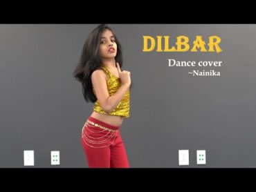 DILBAR  Dance Cover  Nainika   Satyameva Jayate  Nora Fatehi  John Abraham