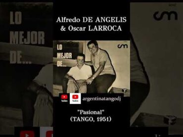 Alfredo DE ANGELIS & Oscar LARROCA: Pasional (TANGO) tango tangoargentino milonga
