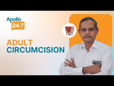 What Happens if You Get Circumcised at an Older Age?  Dr. Subramanyam Kolanukuduru