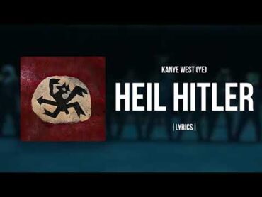 Kanye West / YE  Heil Hitler Lyrics Video