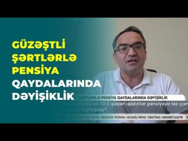 ARB 24  Güzəştli şərtlərlə pensiya qaydalarında hansı dəyişikliklər olundu?